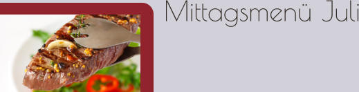 Mittagsmenü Juli