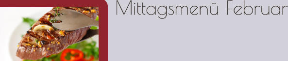 Mittagsmenü Februar
